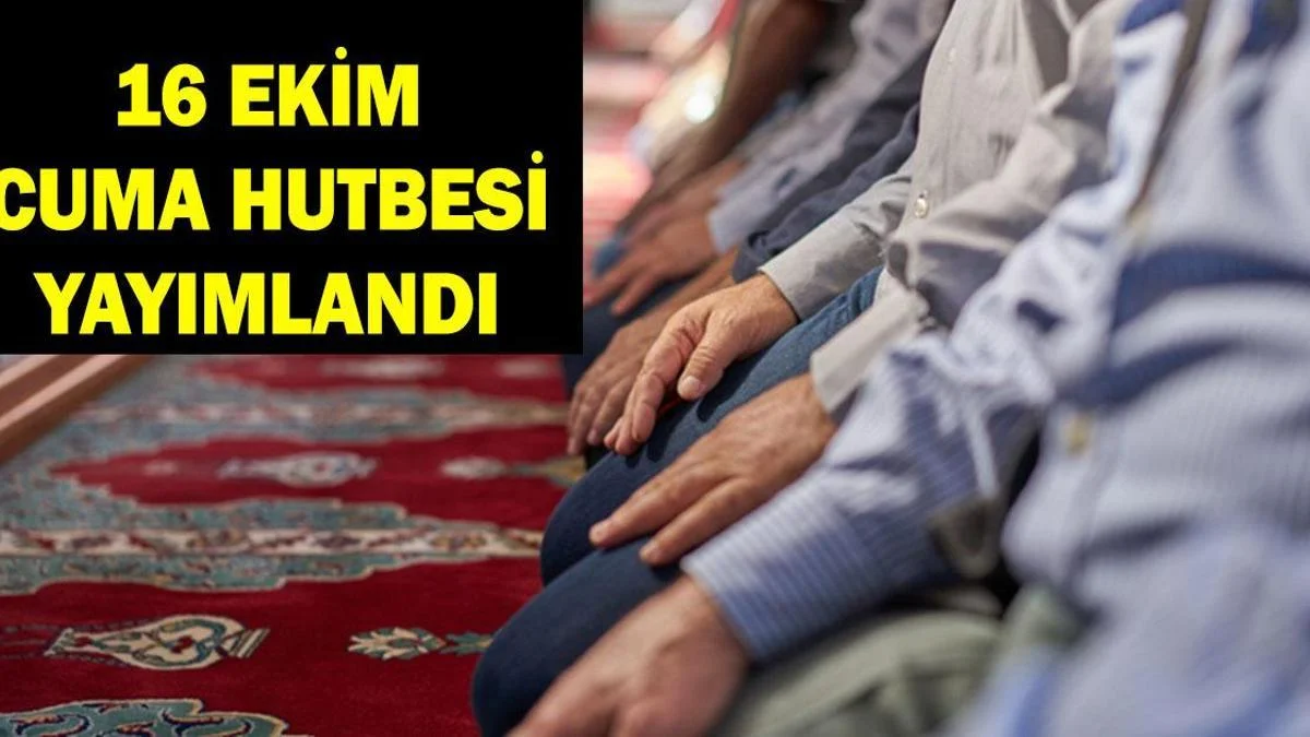 16 Ekim hutbesinde insan olmanın değeri anlatıldı
