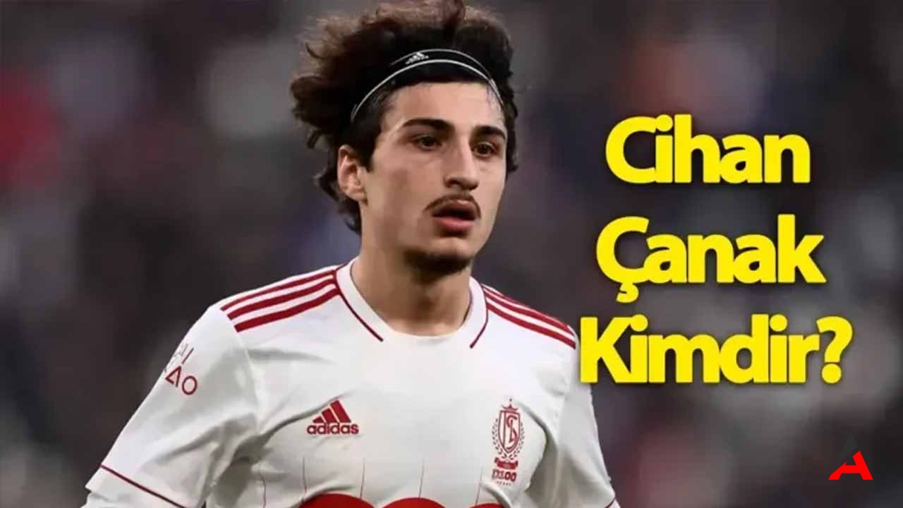 Cihan Çanak Kimdir Nerelidir? Babası Kimdir? 2024