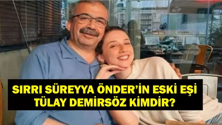 Sırrı Süreyya Önder'in Eski Eşi Kimdir? Halide Tülay Demirsöz ve Kızı Ceren Önder Hakkında Merak Edilenler